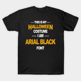 Halloween Costume Arial Black Font T-Shirt